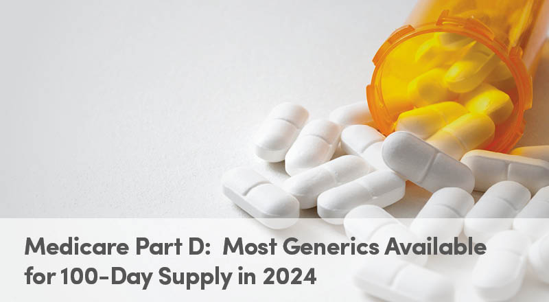 Medicare Part D: Most Generics Available for 100-Day Supply in 2024